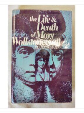 Life and Death of Mary Wollstonecraft Claire Tomalin 1974 ISBN 0-15-151539-5